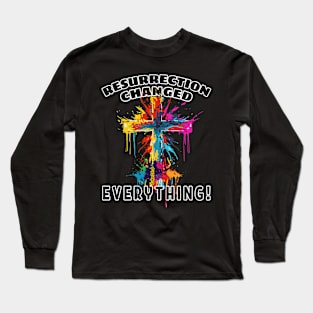 RESURRECTION CHANGED EVERYTHING Easter Long Sleeve T-Shirt